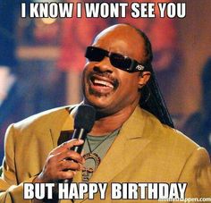 top 36 funny happy birthday quotes funny happy birthday humor aabf5c4f9f45ded4e002b54820f086a0 stevie wonder meme new memes top 36 funny happy birthday quotes funny happy birthday humor