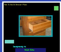 Diy Welsh Dresser Plans The Best Image Search Imagemag Ru How To Build Dresser Plans 095745 The Best Image Search