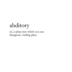 431 Best Addicted To Wonderful Words Images Beautiful Abditory A Place Into Which You Can Disear Hiding Word
