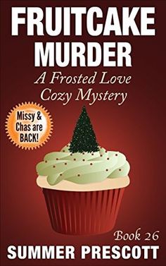 Fruitcake Murder A Frosted Love Cozy Mystery Fruitcake Murder A Frosted Love Cozy Mystery