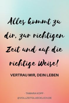 Vertraue dem Leben, denn alles kommt zur richtigen Zeit und auf die richtige Weise zu uns. Work Humour, Life Motto, Hobbies Quote, Hobbies To Try