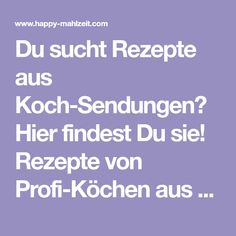 du sucht rezepte aus koch sendungen hier findest du sie rezepte von profi - Martina Kompel Lebenslauf du sucht rezepte aus koch sendungen hier findest du sie rezepte von profi - Martina Kompel Lebenslauf