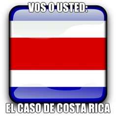 Vos O Usted El Caso De Costa Rica Sin Embargo A Diferencia De Vos O Usted El Caso De Costa Rica Sin Embargo A Diferencia De