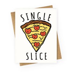 Who Cares If Youre Single Youre Still One Hot Slice Share The Love With Your Single Friends With This Cute And Funny Pizza Valentines Day Who Cares If Youre Single Youre Still One Hot Slice Share The Love With Your Single Friends With This Cute And Funny Pizza Valentines Day