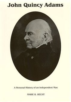A Ranking Of All The Best Books About John Quincy Adams Part 6 Our Presidential Series
