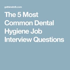 dental hygiene interview questions