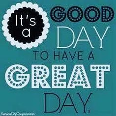 Unique Its A Great Day Quotes