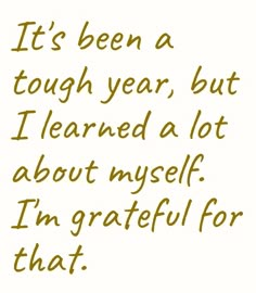 Gratitude, Its Been A Tough Year Quotes, Quotes About New Year, Quotes For New Year, Quotes For Myself