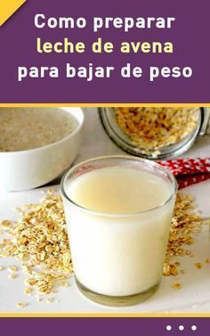 Leche con avena para bajar de peso Leche con avena para bajar de peso