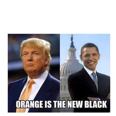 donald trump orange is the new black celebrity news ce3f1d900bb115723822432e6eca67c6 crazy funny funny shit donald trump orange is the new black celebrity news,Orange Is The New Black Meme Trump