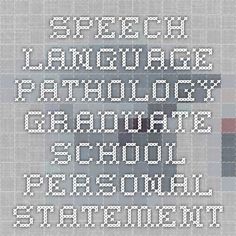 Writing a personal statement for graduate school speech language pathology