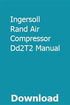 Ingersoll Rand Air Compressor Dd2t2 Manual Electronics Lab Ingersoll Manual