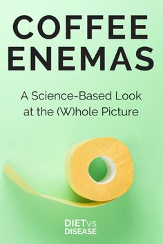 Coffee Enemas And Health A Science Based Look At The Whole Picture Coffee Enemas And Health A Science Based Look At The Whole Picture