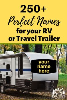 250 Perfect Names For Your Rv Or Travel Trailer Travel Trailer Rv Rv Travel Trailers