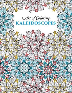 Art Of Coloring Kaleidoscopes Will Help You Rediscover The Calming Benefits And Creative Stimulation This Quality Adult Book From