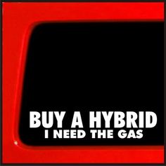 Funny Jeep Buy a Hybrid I Need the Gas Vinyl Decal Truck Stickers, 4x4 Trucks, Gas