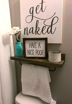 Fun bathroom decor. Have a nice poop. Get naked Home, Fun Bathroom Decor, Bathroom Decor, Bathroom Makeover, Diy Bathroom, Guest Bathroom, Bathrooms Remodel, Farmhouse Bathroom Decor, Master Bathroom