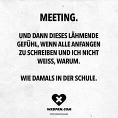 meeting und dann dieses lhmende gefhl wenn alle anfangen zu schreiben und ich nicht weiss warum wie damals in der schule - Witzige Bewerbung meeting und dann dieses lhmende gefhl wenn alle anfangen zu schreiben und ich nicht weiss warum wie damals in der schule - Witzige Bewerbung