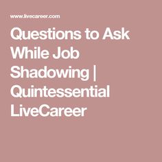 29 best job shadowing images job shadowing career advice career job shadowing questions