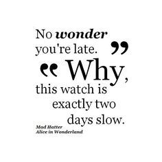 Quotes From Alice In Wonderland Delectable Alice In Wonderland Quote The Hurrier I Go White Rabbit Quote Quotes From Alice In Wonderland Simple Alice In Wonderland Quote The Hurrier I Go White Rabbit Quote