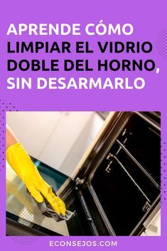 Un Gran Tip Cómo Limpiar Entre Los Vidrios Del Horno Sin Desarmarlo Limpieza De Vidrios Trucos De Limpieza Limpieza Vidrios