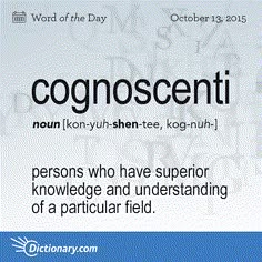 Cognoscenti Word Of The Day Dictionary Com Cognoscenti Word Of The Day Dictionary Com