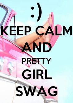 Keep Calm And PrĒtTÿ G!rL SWÅG