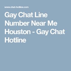 Gay chatt linje houston