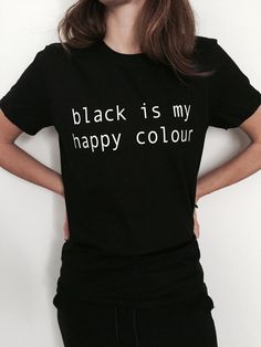 Emo//Gothic Funny Slogan Shirt Mens//Teenage T-Shirt Black Is My Happy Colour