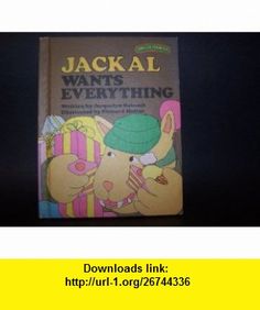 Jackal Wants Everythiong Jacquelyn Reinach Richard Hefter ASIN B005MZTOX2 Tutorials