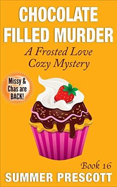 Chocolate Filled Murder A Frosted Love Cozy Mystery Chocolate Filled Murder A Frosted Love Cozy Mystery