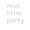 Mini little party