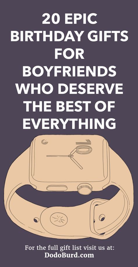 20 Epic Birthday Gifts For Boyfriends Who Deserve The Best Of Everything Birthday Gifts For Boyfriend Boyfriend Gifts Diy Gifts For Him