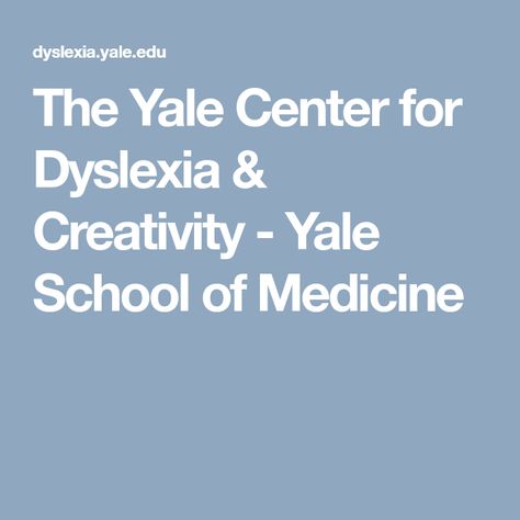 Understanding Dyslexia The Yale Center For Dyslexia Creativity >> The Yale Center For Dyslexia Creativity Yale School Of Understanding Dyslexia The Yale Center For Dyslexia Creativity >> The Yale Center For Dyslexia Creativity Yale School Of