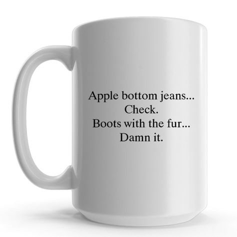 Apple Bottom Jeans Boots With The Fur Funny Coffee Mug
