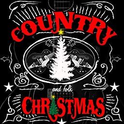 Country Folk Christmas By Various Artists On Amazon Music Unlimited Christmas Song Daddy Neon Signs