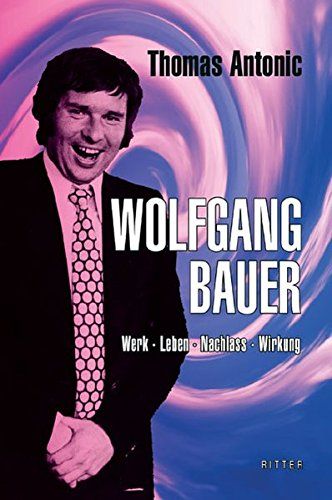 Wolfgang Bauer Werk Leben Nachlass Wirkung Werk Bauer Wolfgang Wirkung Bucher Bucher Online Lesen Deutsche Bucher