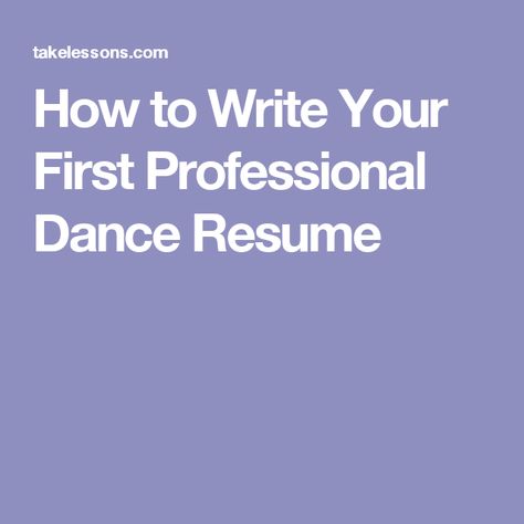 How to Write Your First Professional Dance Resume Dance Pinterest - professional dance resume How to Write Your First Professional Dance Resume Dance Pinterest - professional dance resume
