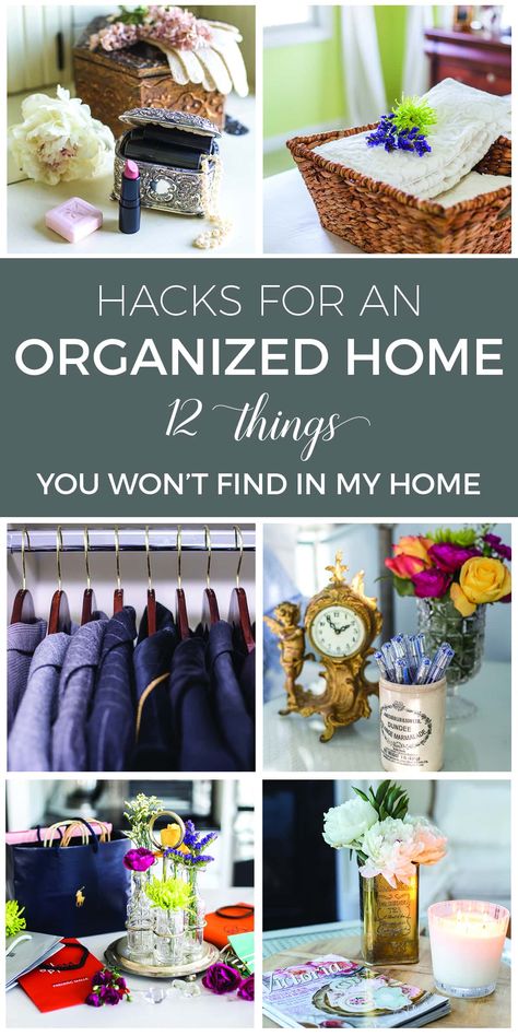 Organizing Hacks: 12 Things You Won't Find in My Home | Organization