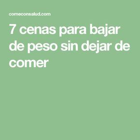 Dietas para bajar de peso sin dejar de comer