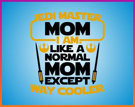 Download Disney Star Wars svg Jedi Master Mom I Am Like A Normal ...