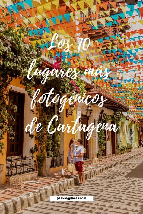 Los 10 Lugares Más Fotogénicos De Cartagena Peeking Places Cartagena De Indias Turismo Cartagena Cartagena De Indias Colombia