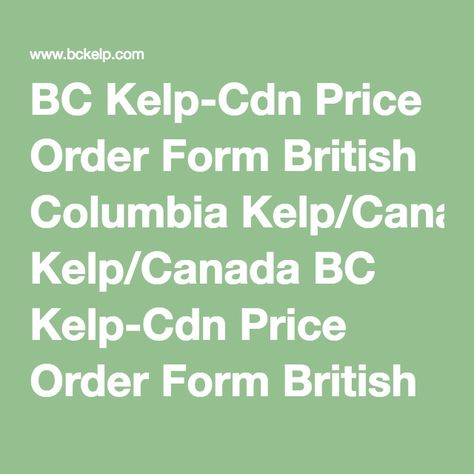 BC Kelp-Cdn Price Order Form British Columbia Kelp Canada BC Kelp - vaccine order form BC Kelp-Cdn Price Order Form British Columbia Kelp Canada BC Kelp - vaccine order form