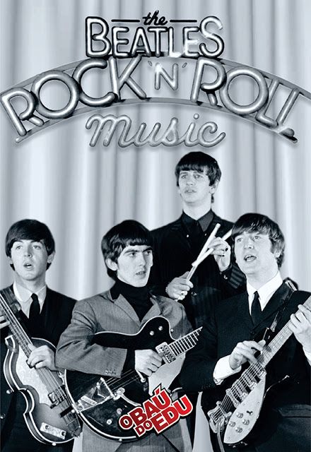 O Baú do Edu: IMAGEM DO DIA - THE BEATLES - ROCK 'N' ROLL MUSIC?