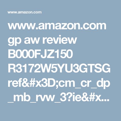 Www Amazon Com Gp Aw Review B000fjz150 R3172w5yu3gtsg Ref X3d