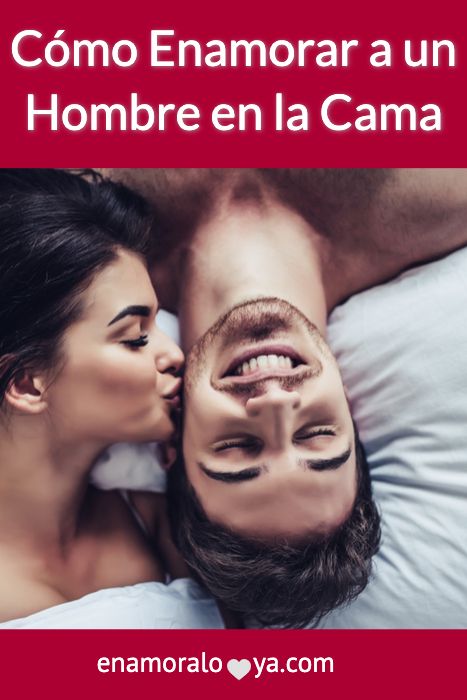 25 Ideas De Seducir A Un Hombre Hombres En La Cama Frases Para Hombres Como Enamorar Un Hombre