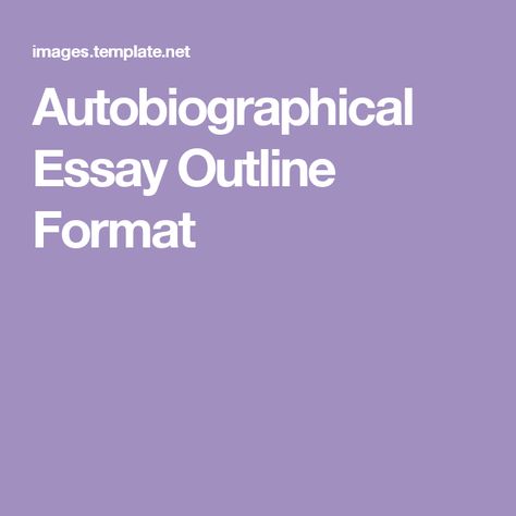 autobiographical essay outline format autobiography sample autobiographical essay format