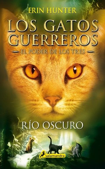 Río Oscuro Los Gatos Guerreros El Poder De Los Tres 2 Ebook By Erin Hunter Rakuten Kobo En 2020 Los Gatos Guerreros Guerreros Gatos