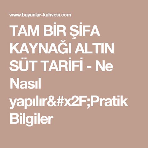 Tam Bir Sifa Kaynagi Altin Sut Tarifi Tarifler Saglikli Yasam Saglikli