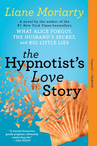 The Hypnotist's Love Story by Liane Moriarty | Goodreads